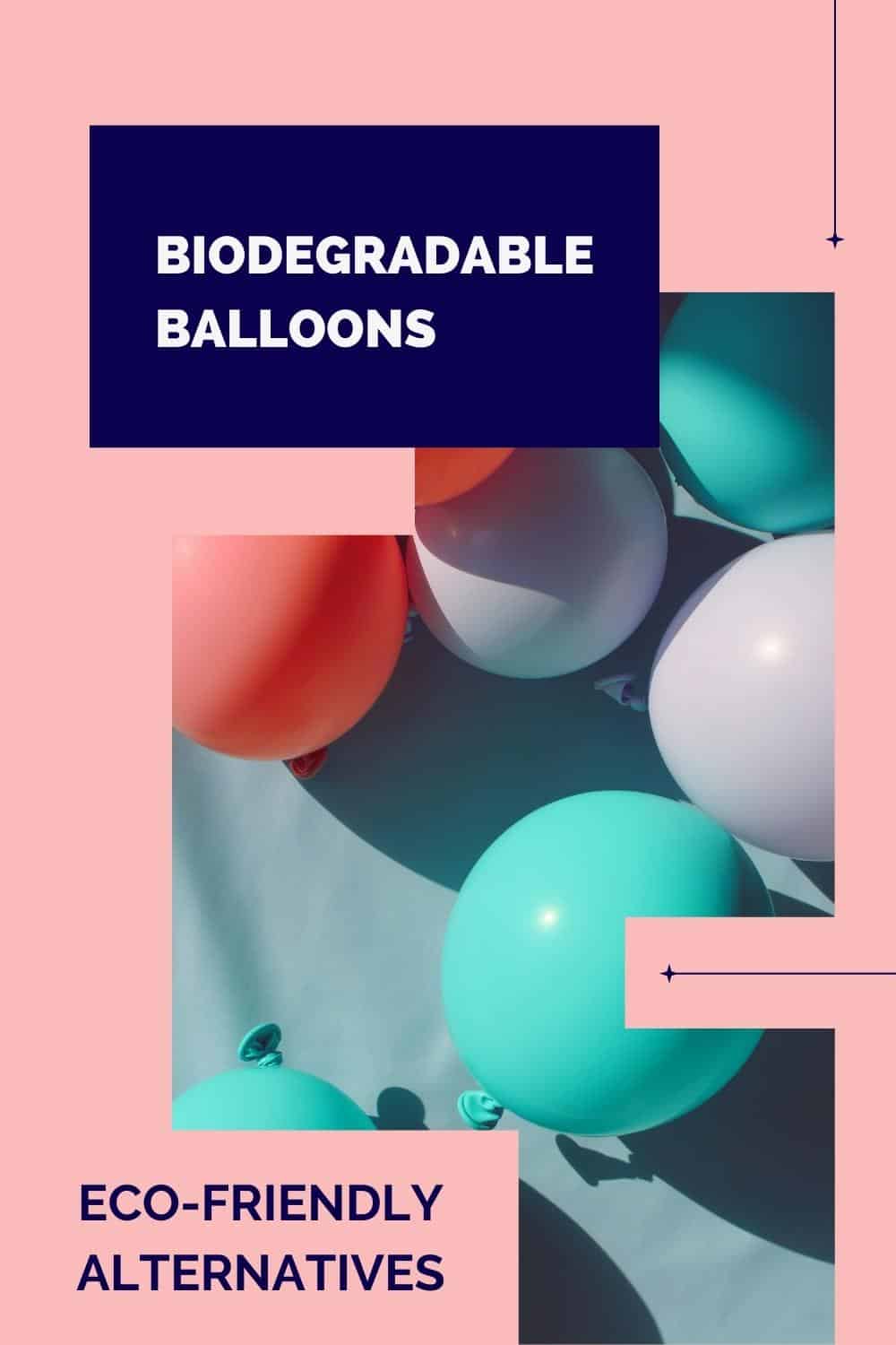 Biodegradable Balloons: Eco-Friendly Alternatives are Better